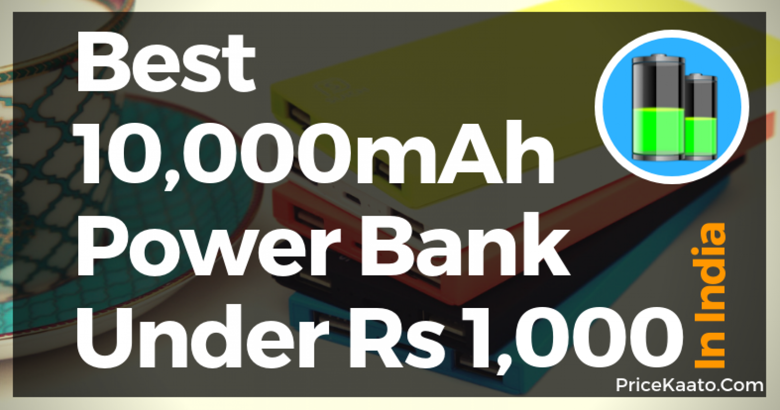 Top 5 Best 10000mAh Power Bank In India Under 1000 Rupees